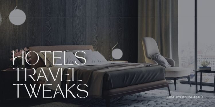 hotels travel tweaks